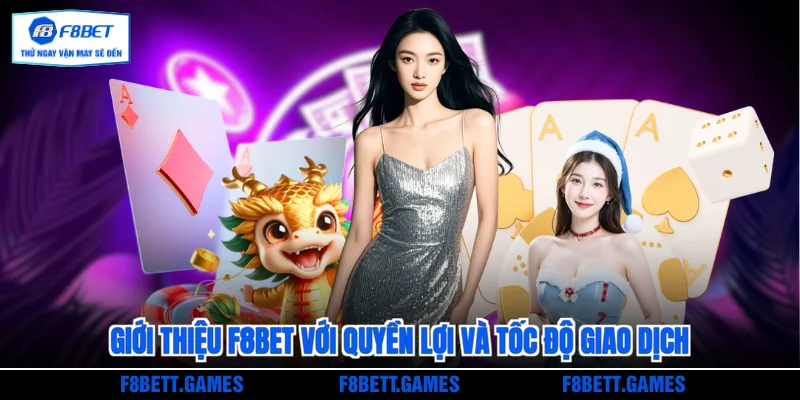 Giới thiệu F8BET với quyền lợi và tốc độ giao dịch
