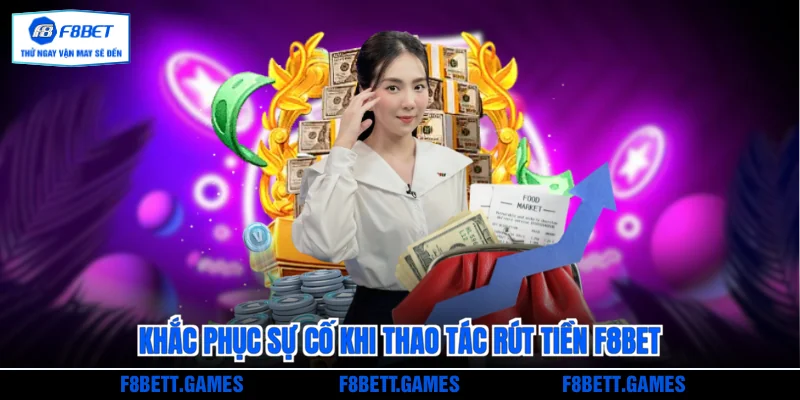 Khắc phục sự cố khi thao tác rút tiền F8BET