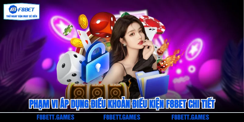 Phạm vi áp dụng điều khoản điều kiện F8BET chi tiết