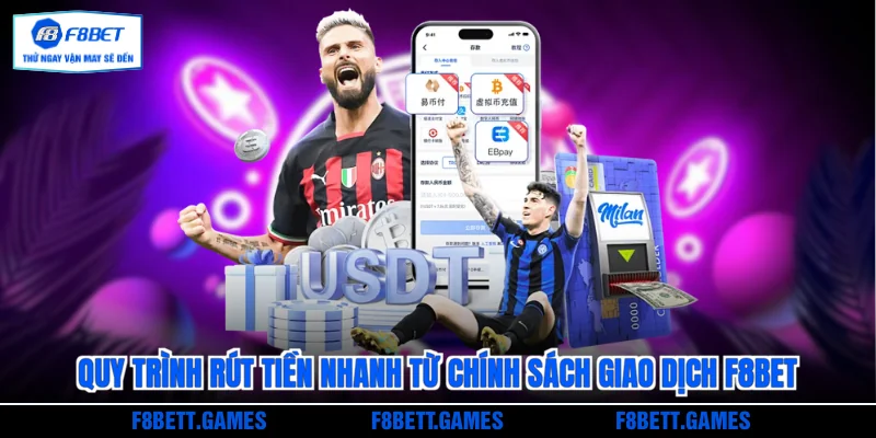 Quy trình rút tiền nhanh từ chính sách giao dịch F8BET