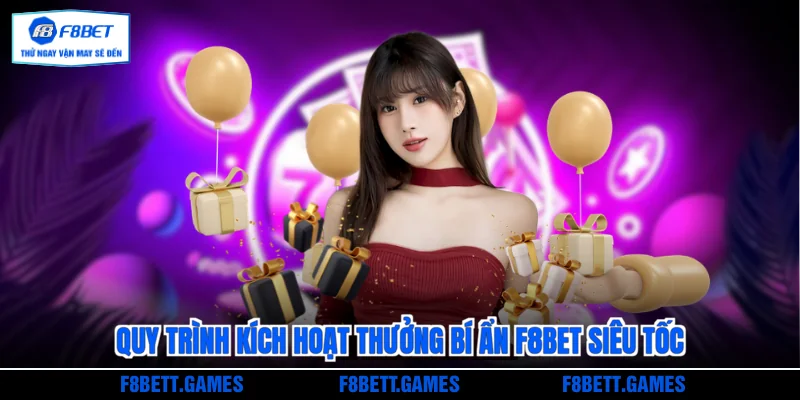 Quy trình kích hoạt thưởng bí ẩn F8BET siêu tốc
